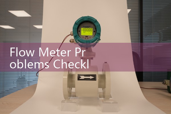 Flow Meter Problems Checklist: Identifying Empty Pipes, Calibration Drifts, and Noise
